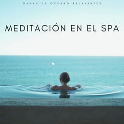 Meditación En El Spa: Ondas De Océano Relajantes - Música Tranquila