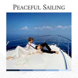 Peaceful Sailing - Calm Sea Sounds
