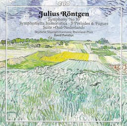Rontgen, J.: Symphony No. 10 / Symphonietta Humoristica / Old Netherlands Suite - Julius Röntgen