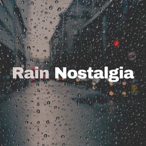Rain Nostalgia - Rain is my Life