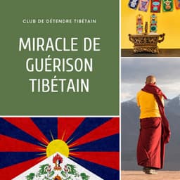 Miracle de guérison tibétain - Club de Détendre Tibétain
