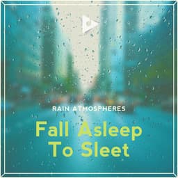 Fall Asleep To Sleet - Rain Atmospheres