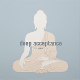 Deep Acceptance of What Is - Meditation Mantras Guru