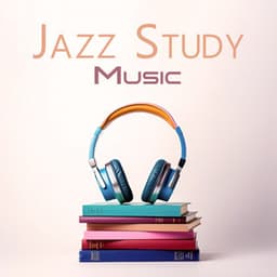 Jazz Study Music: Peaceful Jazz Ambience - Jazz Concentration Academy