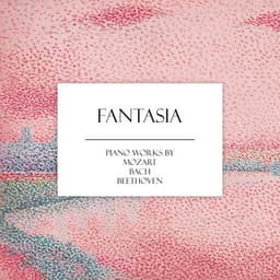 "Fantasia": Piano Works - Ludwig van Beethoven