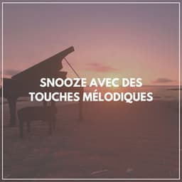 Snooze avec des touches mélodiques - Musique pour dormir piano