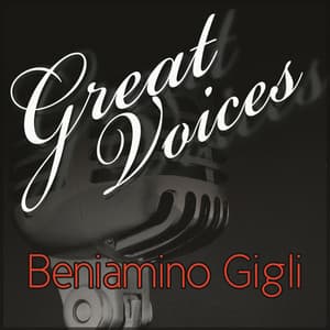 Great Voices - Beniamino Gigli