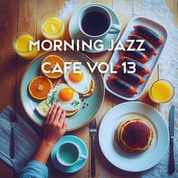 Morning Jazz Cafe Vol 13 - Instrumental Jazz Music Ambient