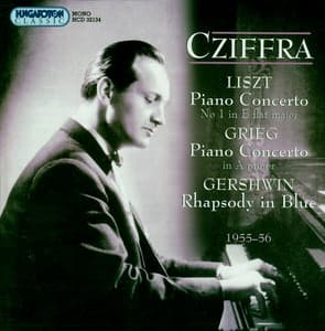 Grieg: Piano Concerto / Liszt: Piano Concerto No. 1 / Gershwin: Rhapsody in Blue - György Cziffra