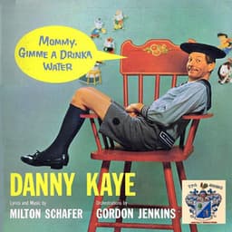 Mommy, Gimme a Drinka Water - Danny Kaye