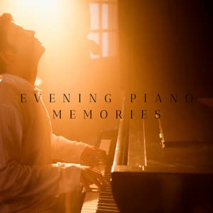 Evening Piano Memories - Relaxing Piano Music Consort