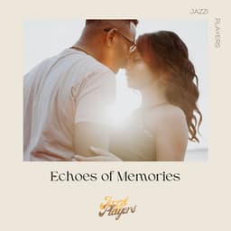 Echoes of Memories - Jazzi Players