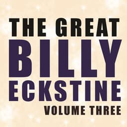 The Great Billy Eckstine, Vol. 3 - Billy Eckstine