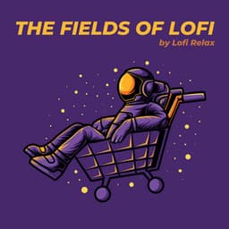 The Fields of Lofi - Lofi Relax