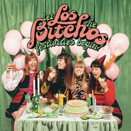 Let the Festivities Begin! - Los Bitchos