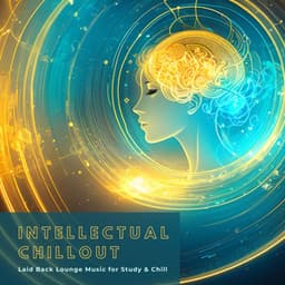 Intellectual Chillout: Laid Back Lounge Music for Study & Chill - Lounge Café de Luxe