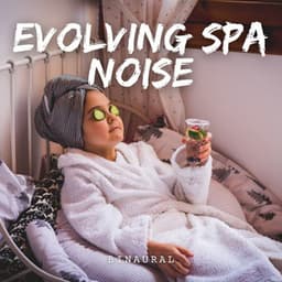 Binaural: Evolving Spa Noise - Yoga Music Spa