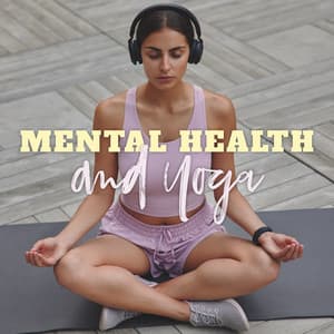 Mental Health and Yoga: Emotional Wellness, Cure of Depression and Anxiety - Healing Music Empire