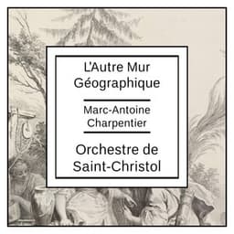 Charpentier: L’Autre Mur Géographique - Marc-Antoine Charpentier