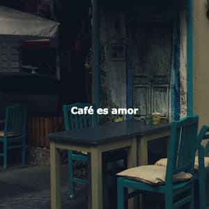 Café es amor - Feel Good Dinner Table Music
