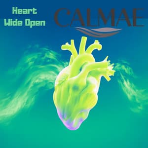 Heart Wide Open - CALMAE