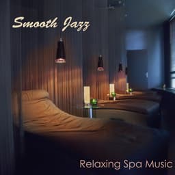 Smooth Jazz Relaxing Spa Music - Lounge Music & Cool Instrumental Songs 4 Spa Massage Backgrounds - Mandy Slim