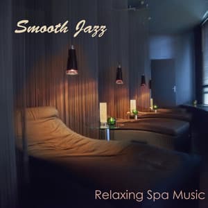 Smooth Jazz Relaxing Spa Music - Lounge Music & Cool Instrumental Songs 4 Spa Massage Backgrounds - Mandy Slim