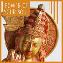 Power of Your Soul: New Age Meditation & Relaxation Music & Natural Calming Yoga & Healing Massage - Less Stress Music Academy