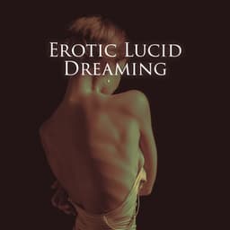 Erotic Lucid Dreaming - Slow Sexy Beats