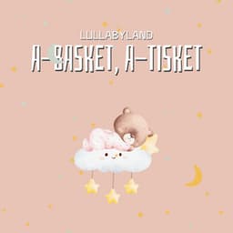 A-Basket, A-Tisket - Lullabyland