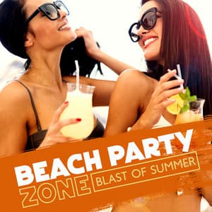 Beach Party Zone: Blast of Summer, Chillout 2023 Mix - Beautiful Sunset Beach Chillout Music Collection