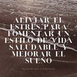 Aliviar el Estrés para Fomentar un Estilo de Vida Saludable y Mejorar el Sueño - Relajación y Armonía