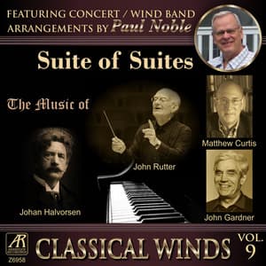 Classical Winds, Vol. 9: Suite of Suites, featuring concert band arrangements by Paul Noble - Paul Noble
