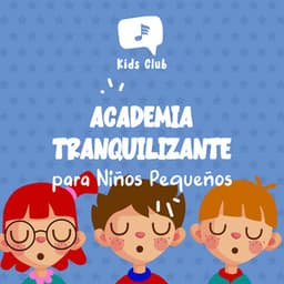Academia Tranquilizante para Niños Pequeños - Musica Para Dormir Bebes