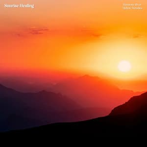 Sunrise Healing - Mellow Melodies