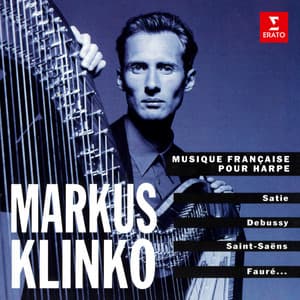 Musique française pour harpe: Satie, Debussy, Saint-Saëns, Fauré... - Markus Klinko