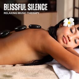 Blissful Silence: Soothing Massage Music - Relaxing Music Therapy