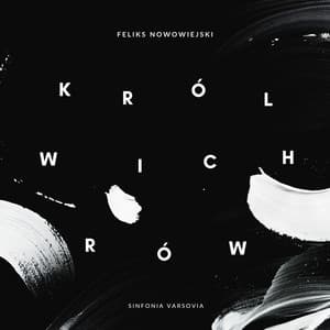 Nowowiejski: The King Of The Winds Op. 37 - Feliks Nowowiejski