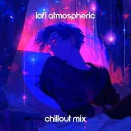 Lofi Atmospheric Chillout Mix – Ethereal Relaxation, Dreamy Ambient Music - Global Chill Hits