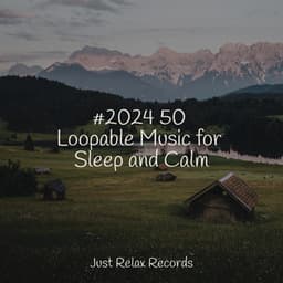 #2024 50 Loopable Music for Sleep and Calm - Sonido Del Bosque y Naturaleza