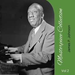 Masterpiece Collection Vol 2 - James P. Johnson