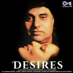 Desires - Jagjit Singh