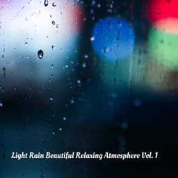 Light Rain Beautiful Relaxing Atmosphere Vol. 1 - Binaural Beats Solutions