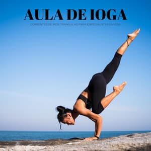 Aula De Ioga: Correntes De Rios Tranquilas Para Especialistas Em Ioga - Música de Relaxamento No Spa