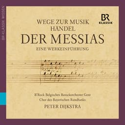 Wege zur Musik: Der Messias - Bavarian Radio Chorus
