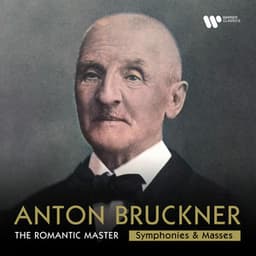 Bruckner: The Romantic Master - Symphonies & Masses - Anton Bruckner