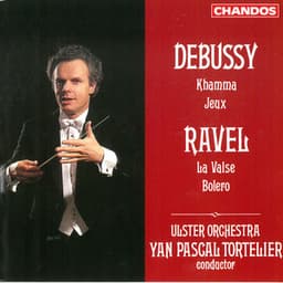 Debussy: Khamma, Jeux - Ravel: La Valse, Bolero - Yan Pascal Tortelier