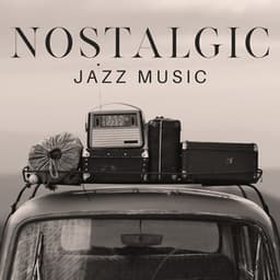 Nostalgic jazz music - Sounds of soothing and serenity - Instrumental Jazz Música Ambiental