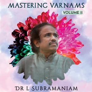 Mastering Varnams Vol. II - L. Subramaniam