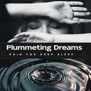 Plummeting Dreams - Rain for Deep Sleep